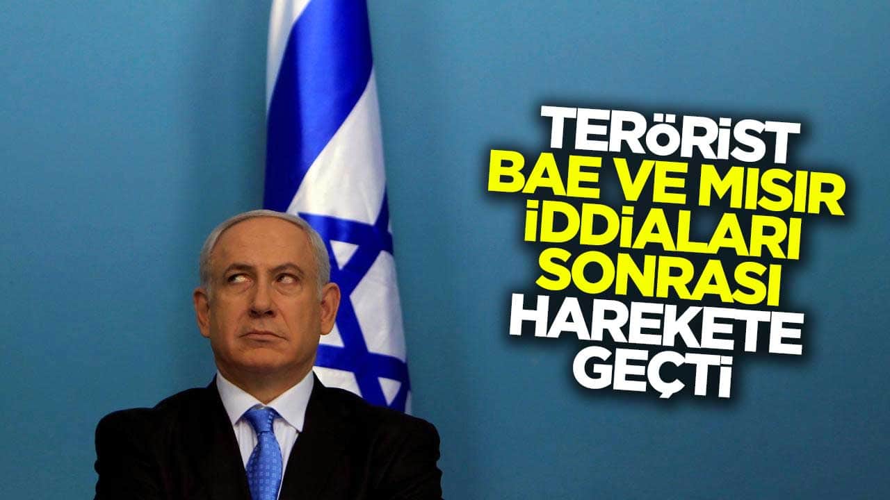 Terörist Netanyahu, BAE ve Mısır iddiaları sonrası harekete geçti