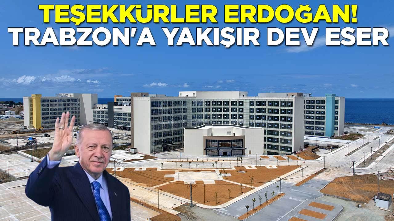 Teşekkürler Erdoğan! Trabzon'a yakışır dev eser