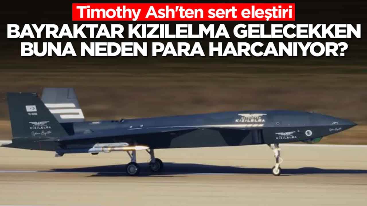 Timothy Ash'ten sert eleştiri: Bayraktar Kızılelma gelecekken buna neden para harcanıyor
