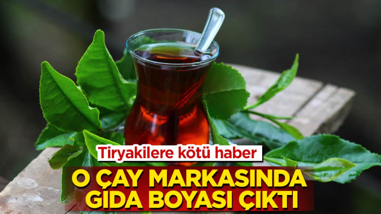 Tiryakilere kötü haber! O çay markasında gıda boyası çıktı