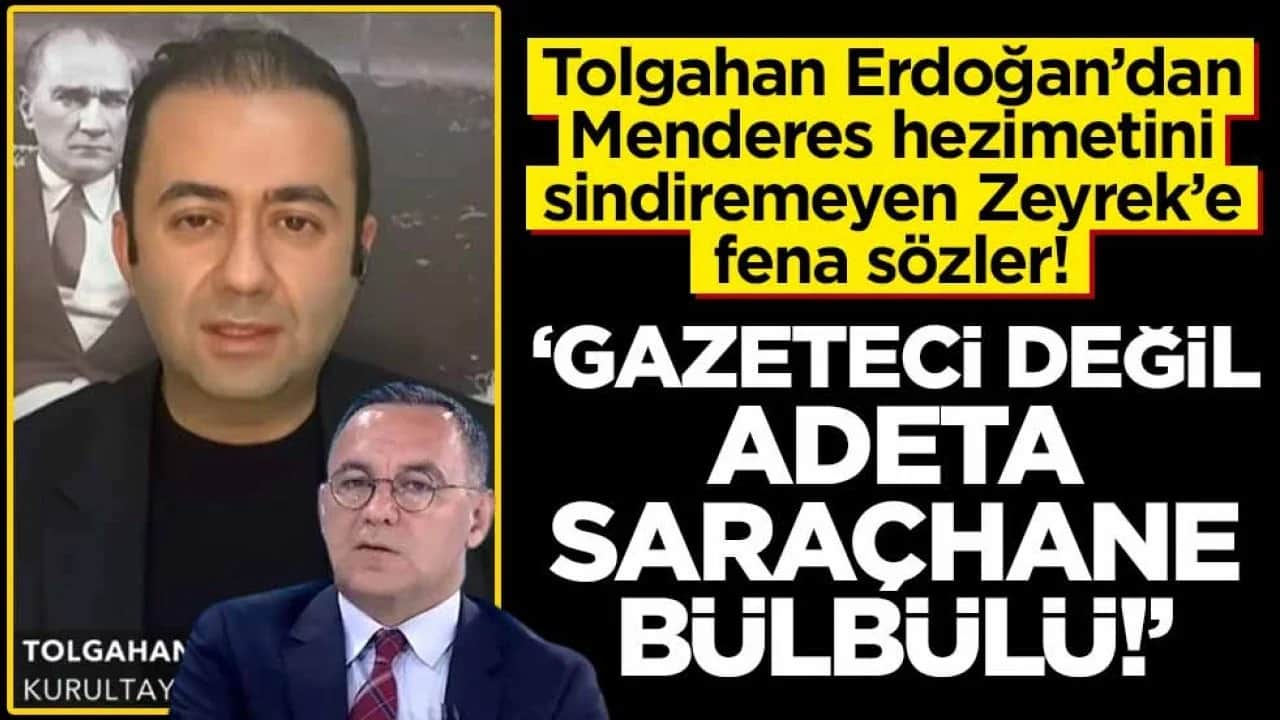 Tolgahan Erdoğan’dan, Menderes hezimetini sindiremeyen Zeyrek’e fena sözler! "Gazeteci değil adeta Saraçhane bülbülü"
