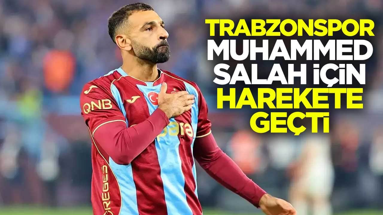 Trabzonspor, Muhammed Salah için harekete geçti