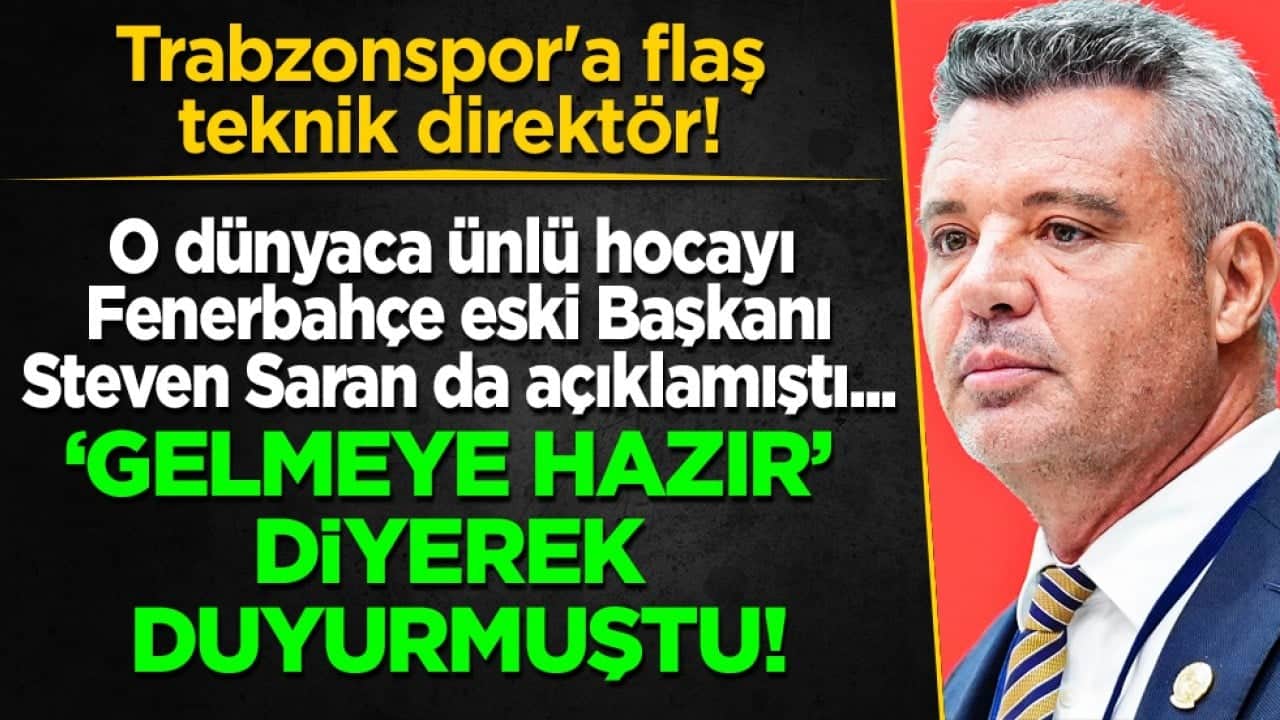 Trabzonspor'a sürpriz dünyaca ünlü teknik direktör! Steven Saran 'Gelmeye hazır' demişti...