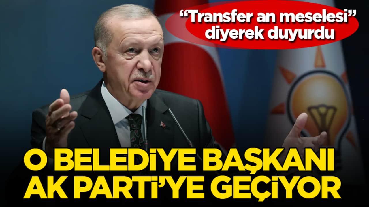 "Transfer an meselesi" diyerek duyurdu! O belediye başkanı AK Parti’ye geçiyor
