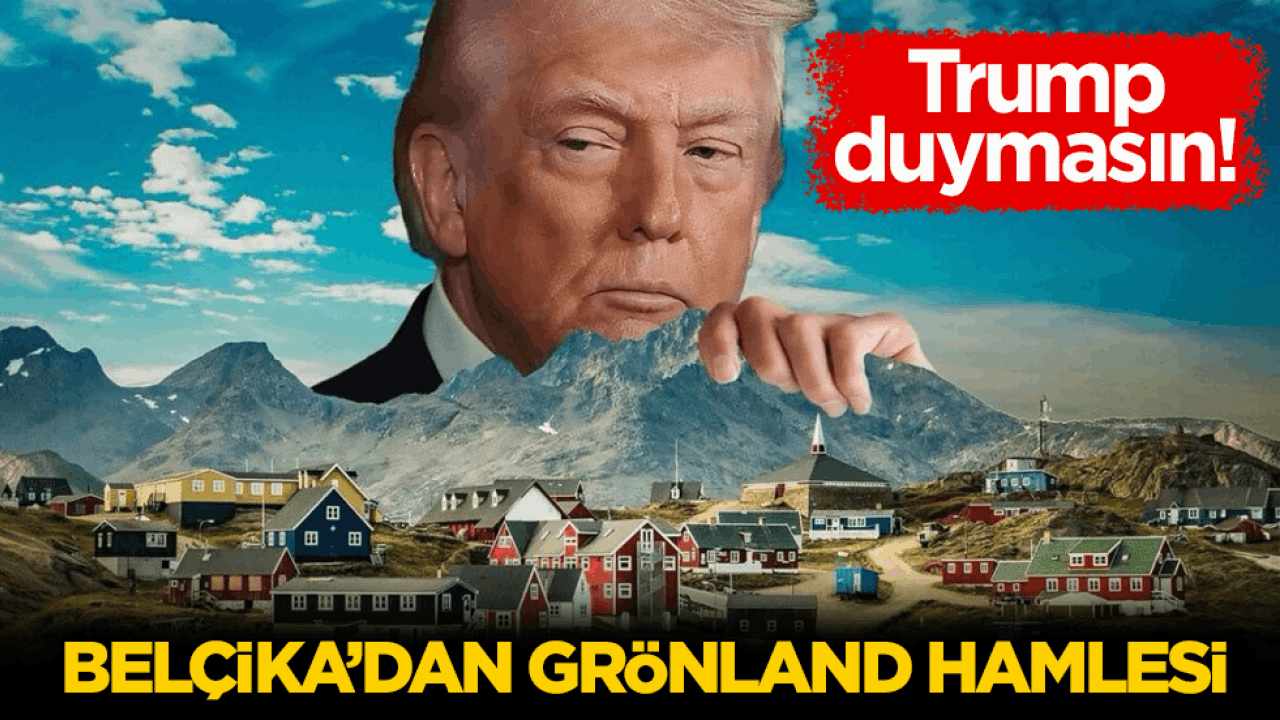 Trump duymasın! Belçika’dan Grönland hamlesi