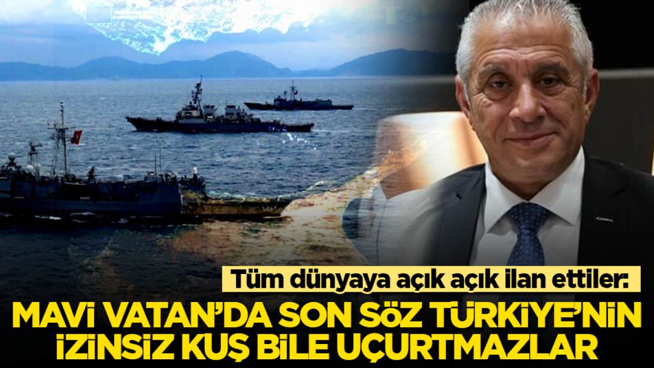 Tüm dünyaya açık açık ilan ettiler: Mavi Vatan’da son söz Türkiye’nin, izinsiz kuş bile uçurtmazlar
