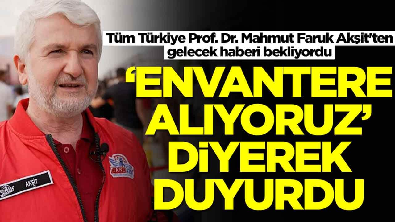 Tüm Türkiye Prof. Dr. Mahmut Faruk Akşit'ten gelecek haberi bekliyordu: 'Envantere alıyoruz' diyerek duyurdu