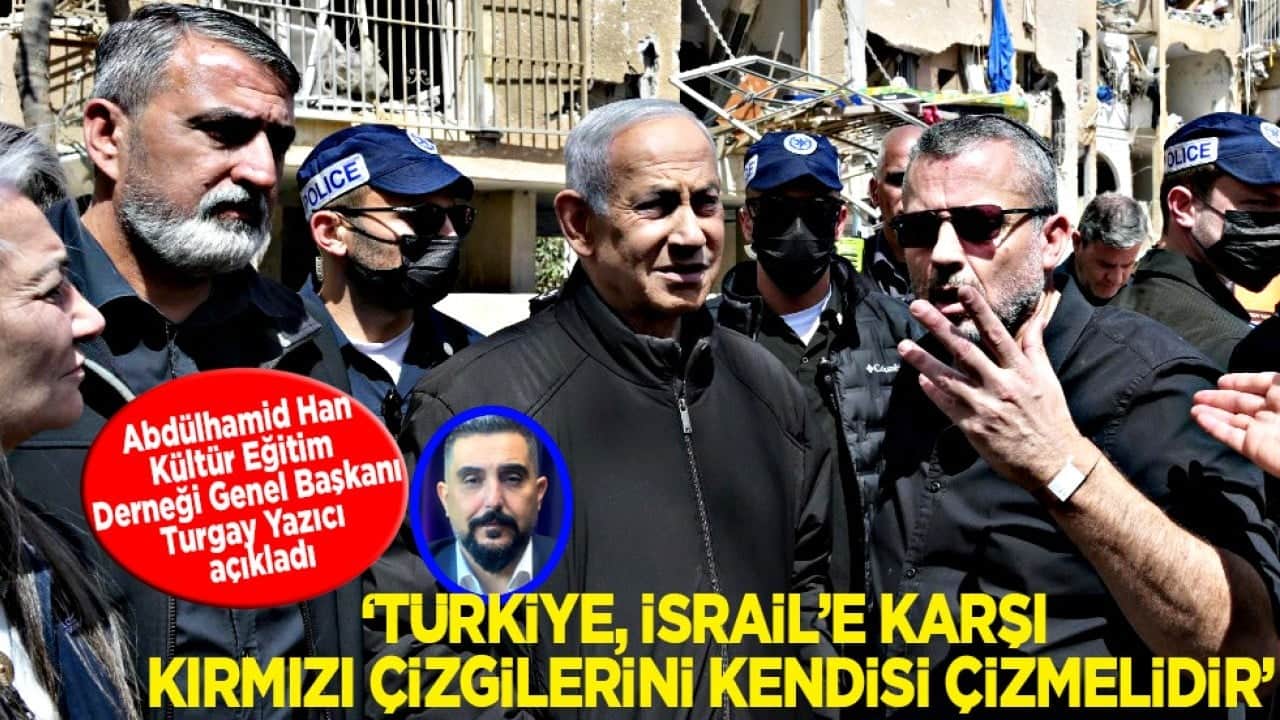 Turgay Yazıcı: Türkiye, İsrail'e karşı kırmızı çizgilerini kendisi çizmelidir