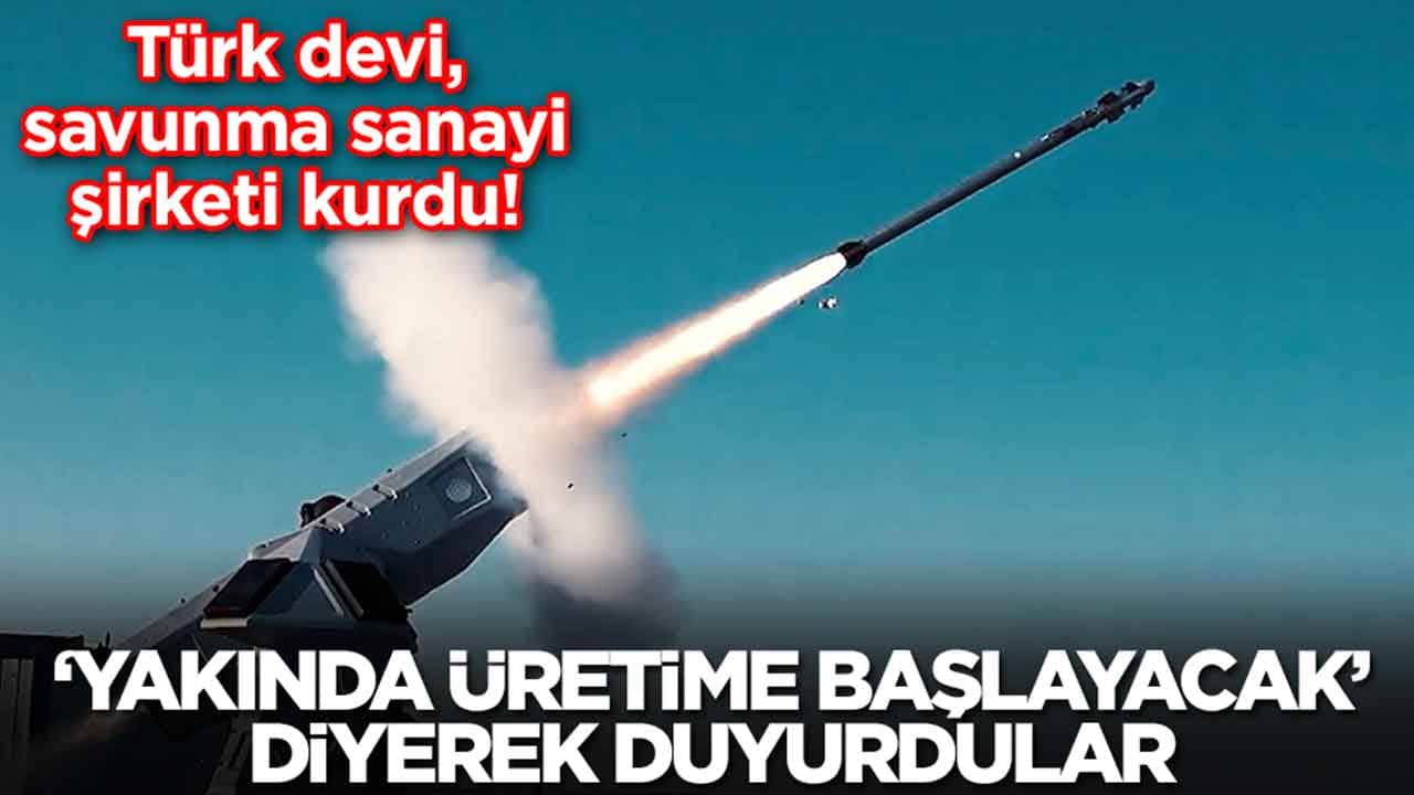Türk devi, savunma sanayi şirketi kurdu: 'Yakında üretime başlayacak' diyerek duyurdular