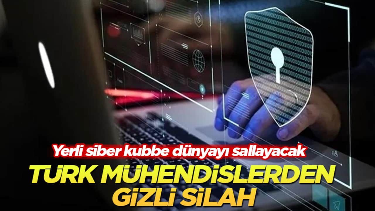 Türk mühendislerden gizli silah! Yerli siber kubbe dünyayı sallayacak