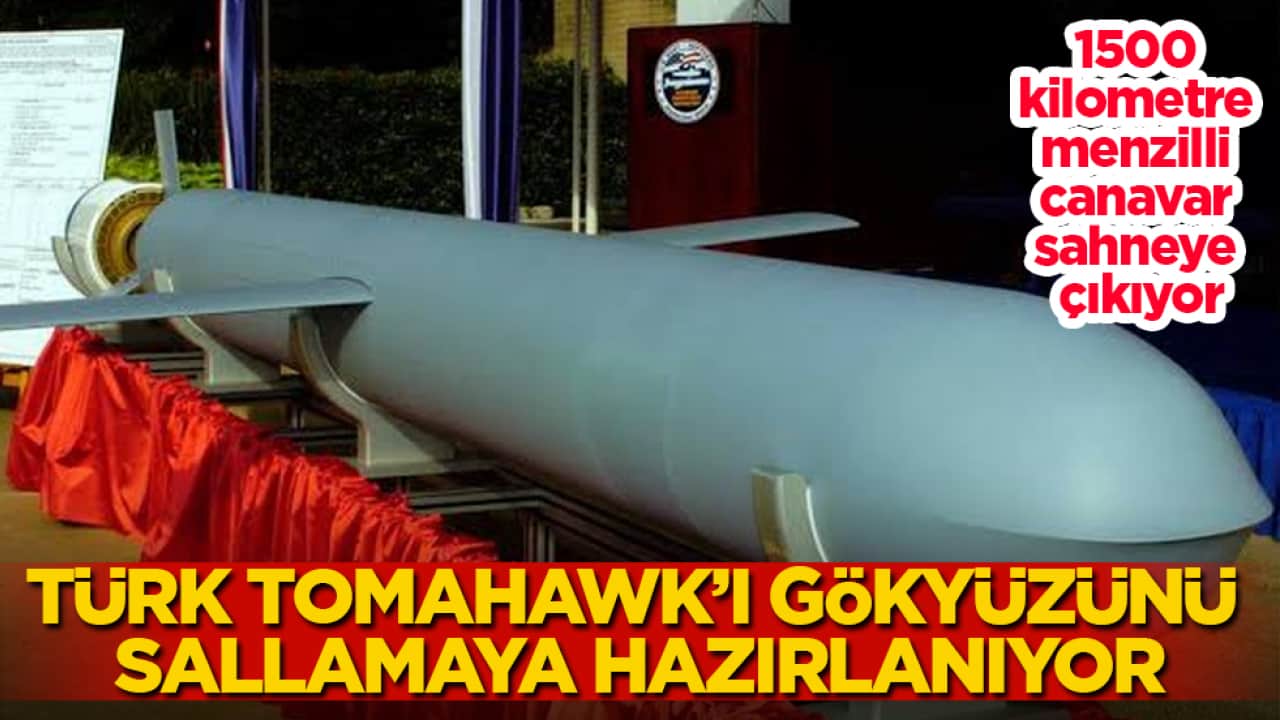 Türk Tomahawk’ı gökyüzünü sallamaya hazırlanıyor: 1500 kilometre menzilli canavar sahneye çıkıyor