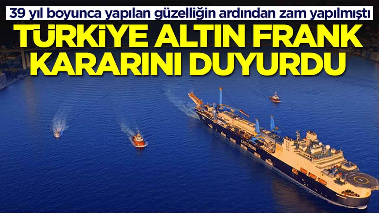 39 yıl boyunca yapılan güzelliğin ardından zam yapılmıştı: Türkiye Altın Frank kararını duyurdu