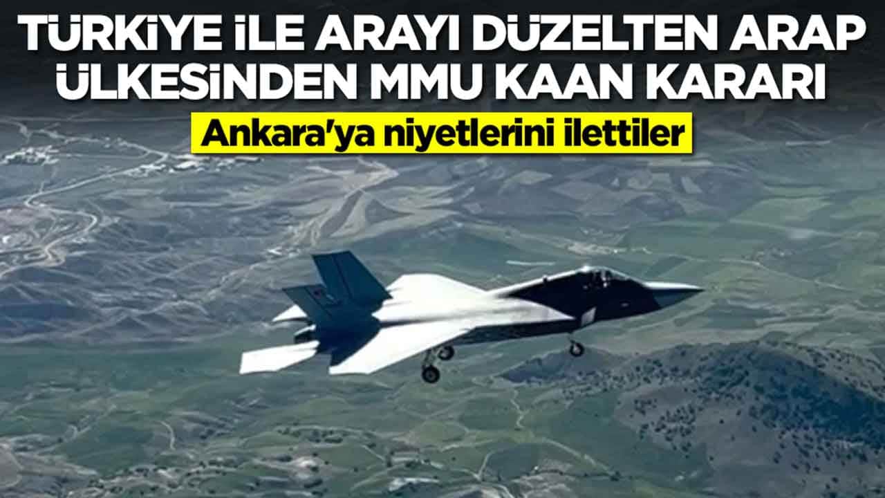 Türkiye ile arayı düzelten Arap ülkesinden MMU Kaan kararı: Ankara'ya niyetlerini ilettiler