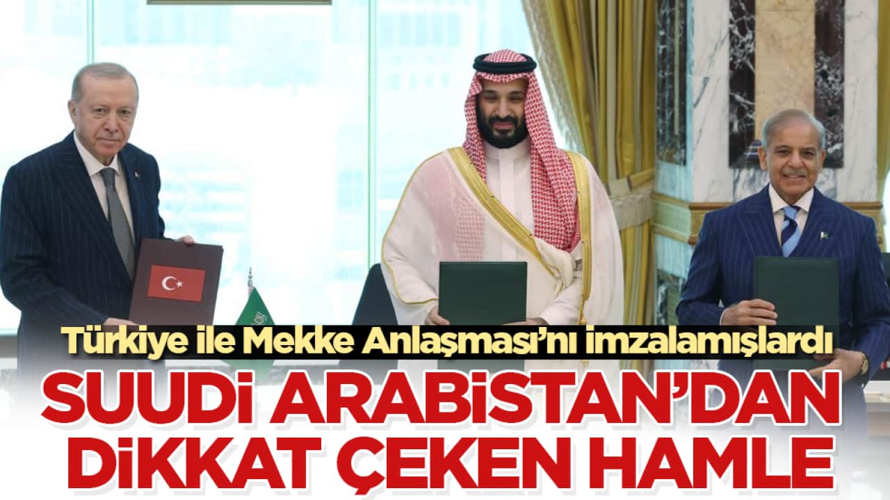 Türkiye ile Mekke Anlaşması’nı imzalamışlardı! Suudi Arabistan’dan dikkat çeken hamle