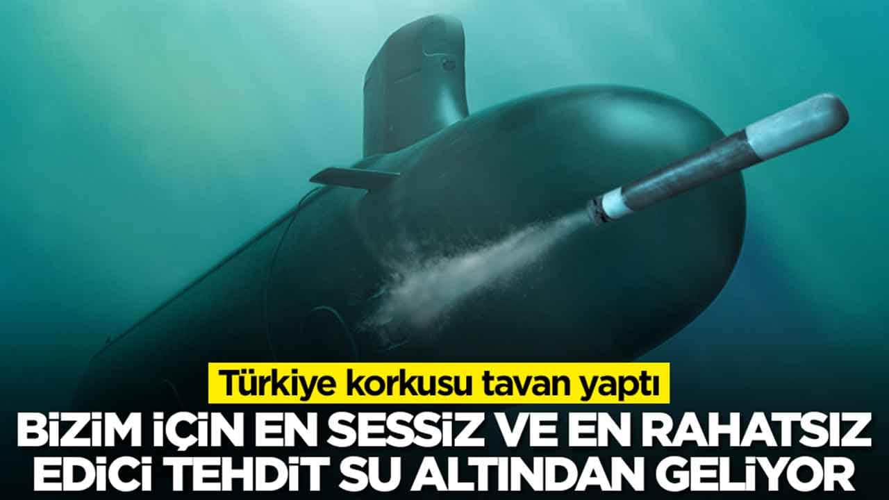 Türkiye korkusu tavan yaptı: Bizim için en sessiz ve en rahatsız edici tehdit su altından geliyor
