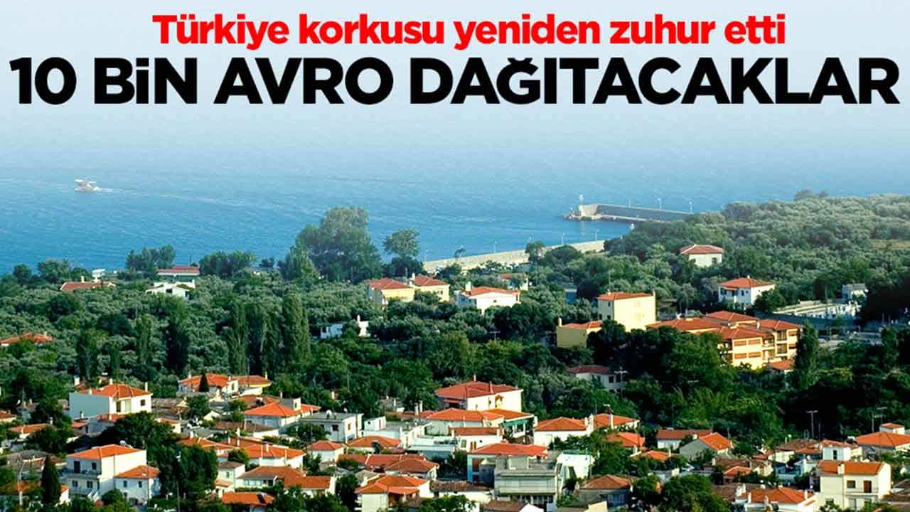 Türkiye korkusu yeniden zuhur etti: 10 bin avro dağıtacaklar