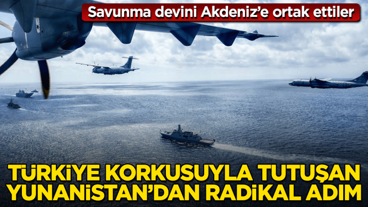 Türkiye korkusuyla tutuşan Yunanistan’dan radikal adım! Savunma devini Akdeniz’e ortak ettiler