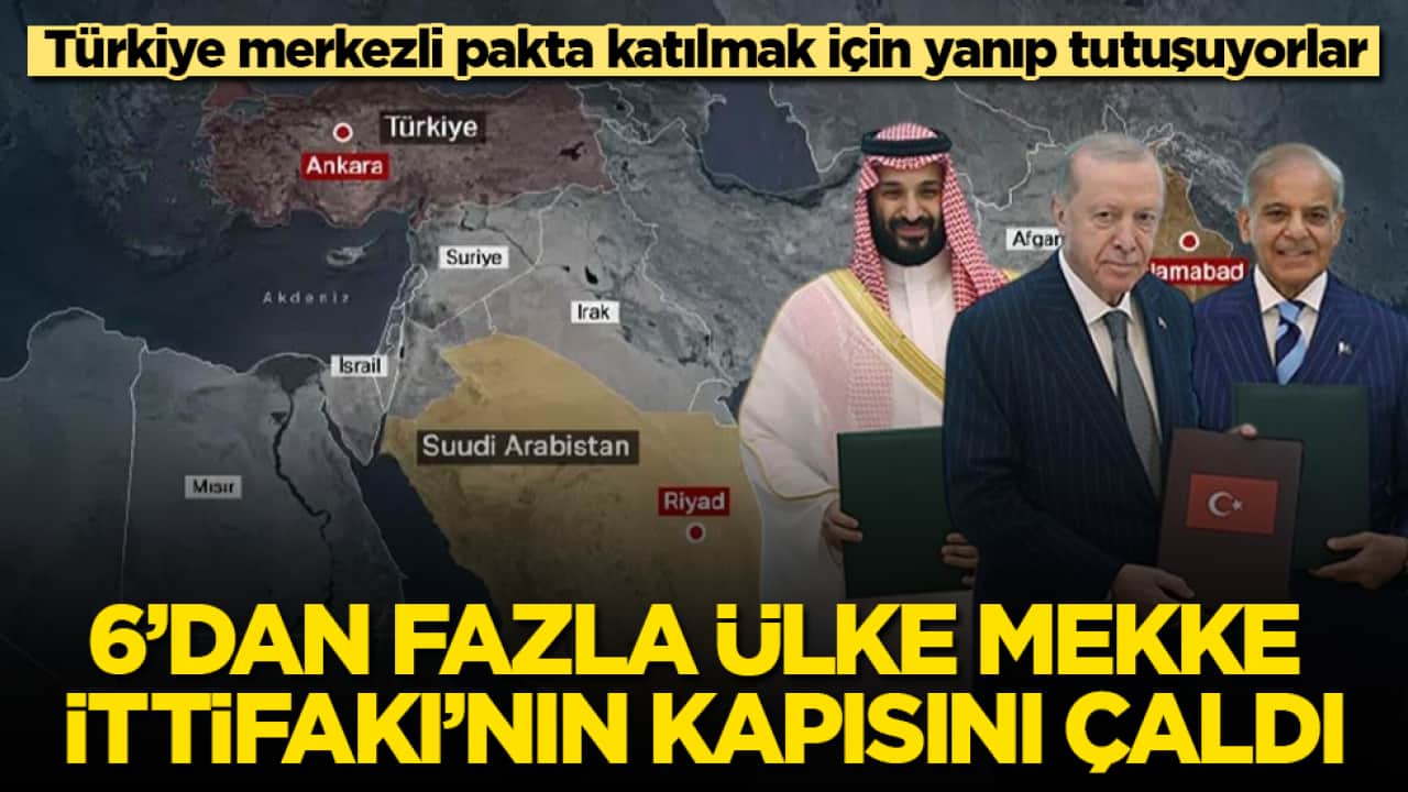 Türkiye merkezli askeri pakta katılmak için yanıp tutuşuyorlar! 6’dan fazla ülke Mekke İttifakı’nın kapısını çaldı