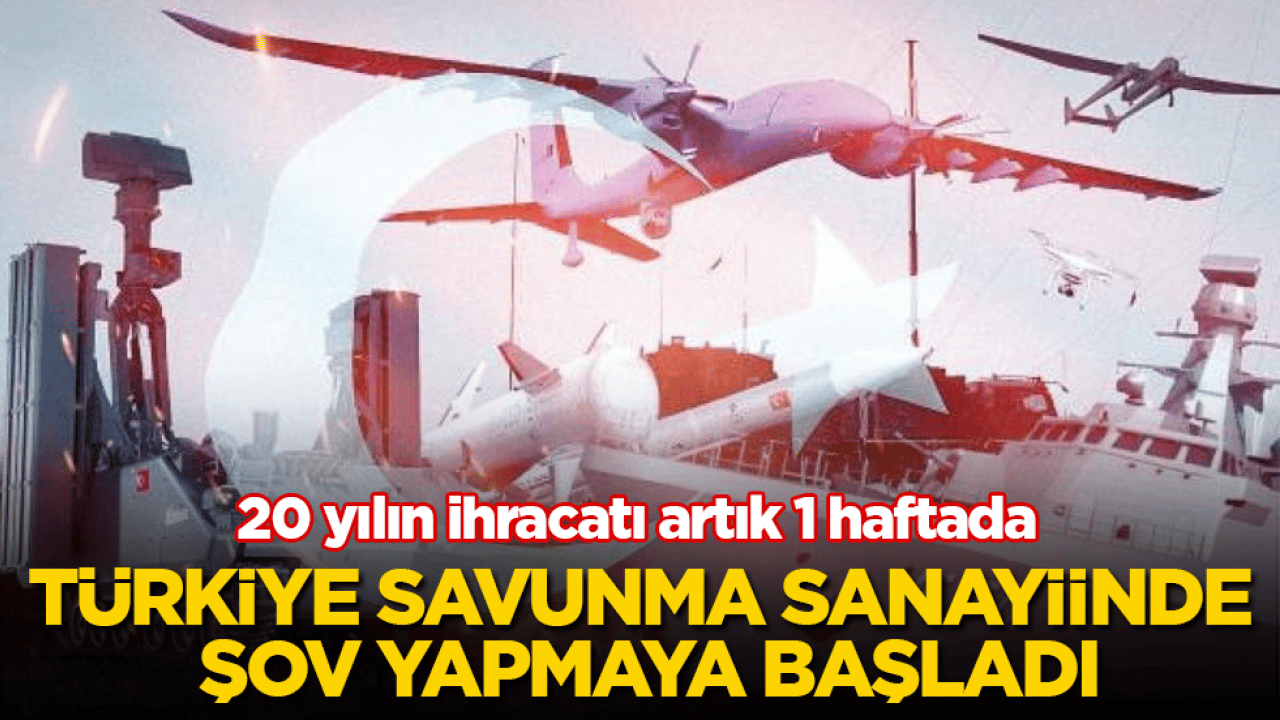 Türkiye savunma sanayiinde şov yapmaya başladı! 20 yılın ihracatı artık 1 haftada