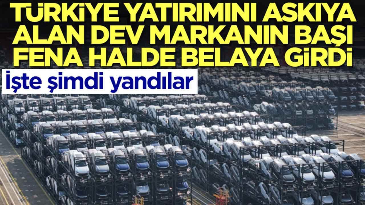 Türkiye yatırımını askıya alan dev markanın başı fena halde belaya girdi: İşte şimdi yandılar
