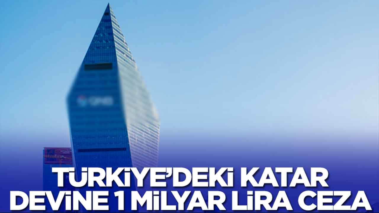 Türkiye'deki Katar devine 1 milyar lira ceza