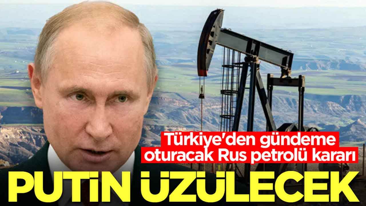Türkiye'den gündeme oturacak Rus petrolü kararı: Putin üzülecek