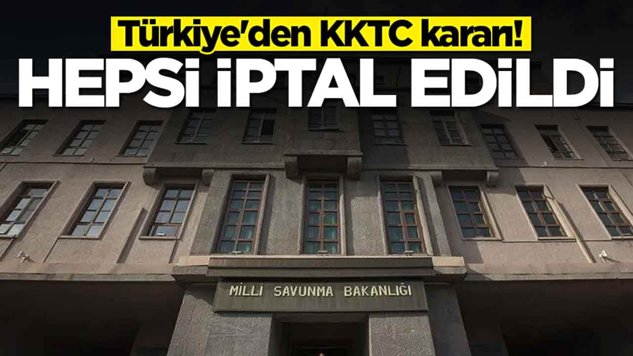 Türkiye'den KKTC kararı: Hepsi iptal edildi