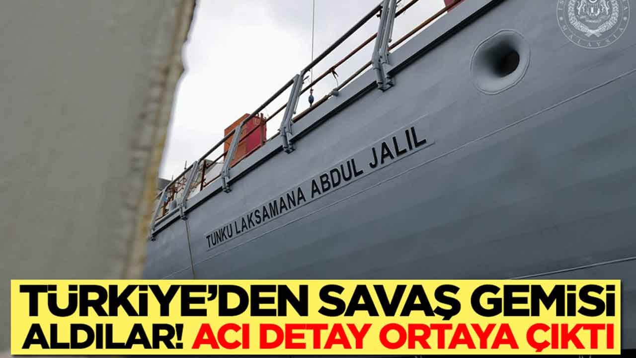 Türkiye'den savaş gemisi aldılar: Acı detay ortaya çıktı