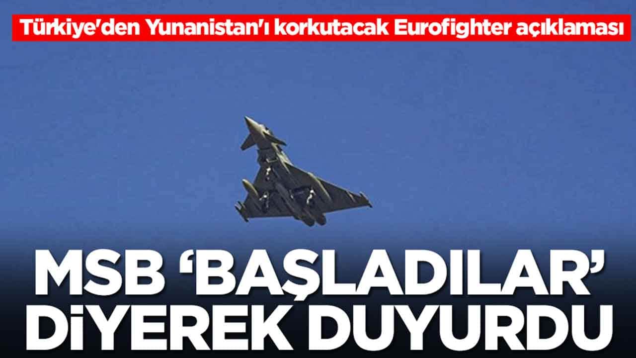 Türkiye'den Yunanistan'ı korkutacak Eurofighter açıklaması! MSB 'başladılar' diyerek duyurdu