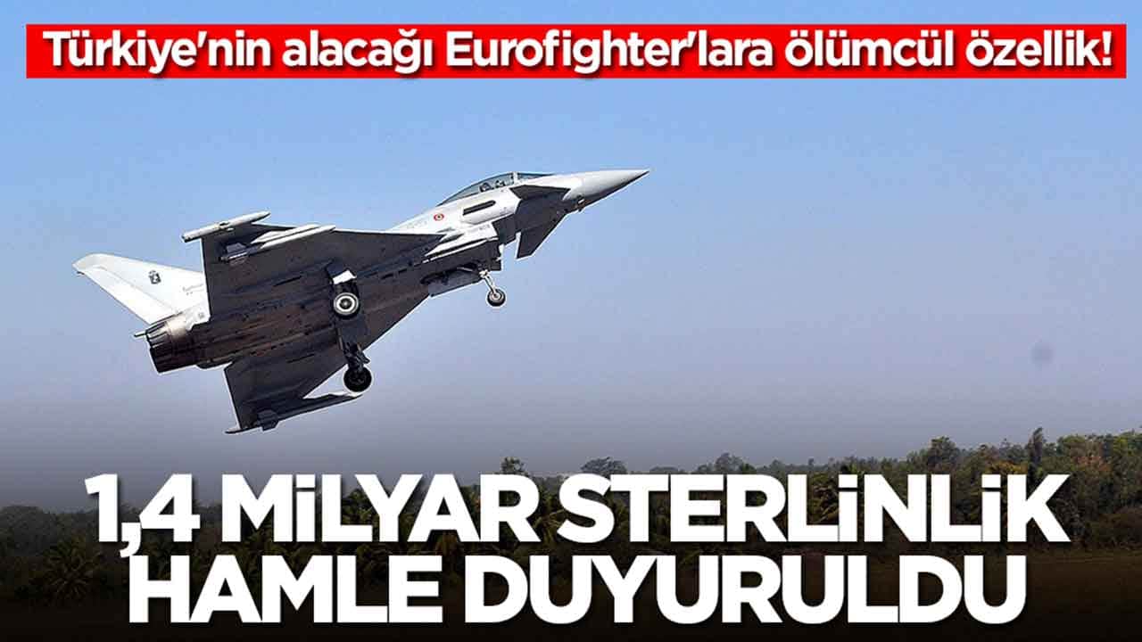 Türkiye'nin alacağı Eurofighter'lara ölümcül özellik: 1,4 milyar sterlinlik hamle duyuruldu