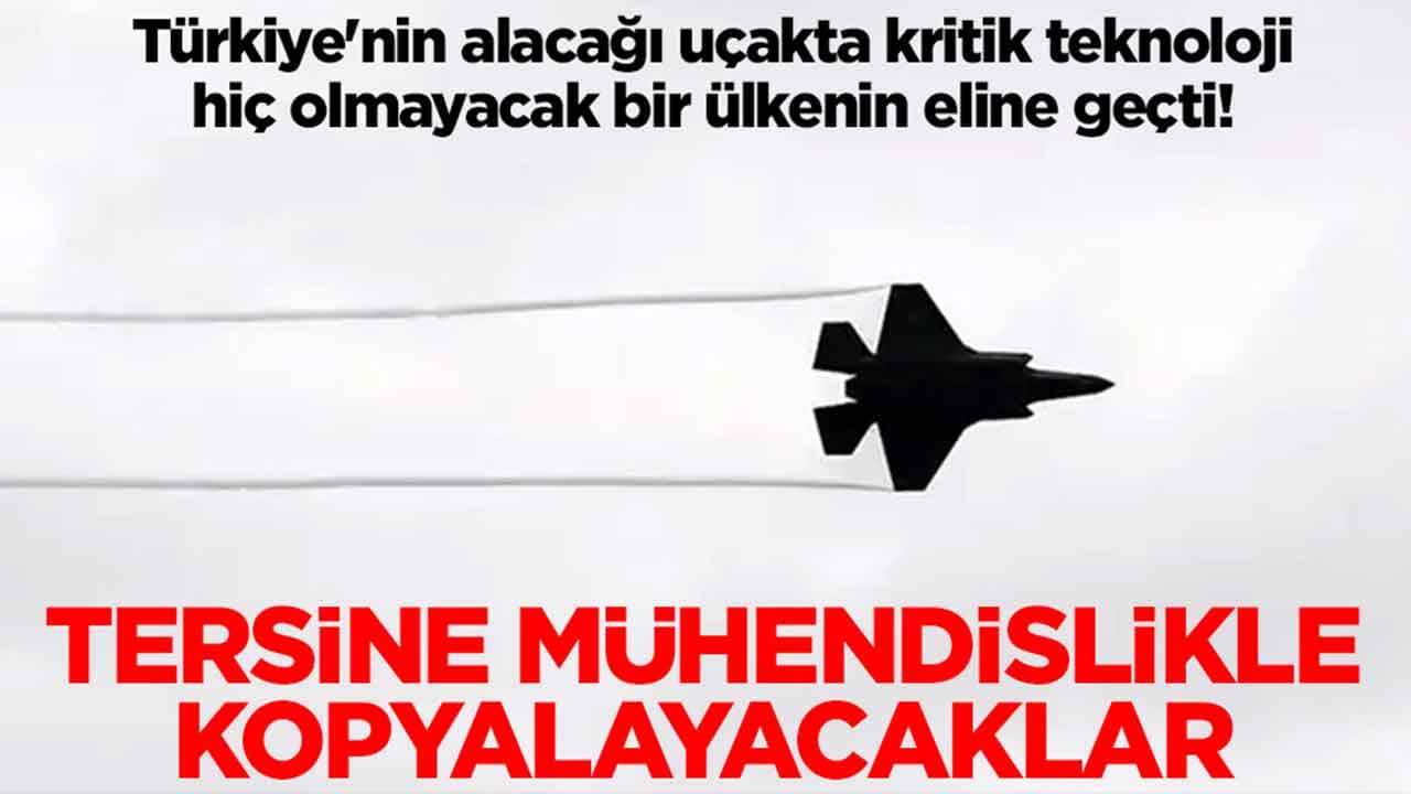 Türkiye'nin alacağı uçakta kritik teknoloji hiç olmayacak bir ülkenin eline geçti: Tersine mühendislikle kopyalayacaklar