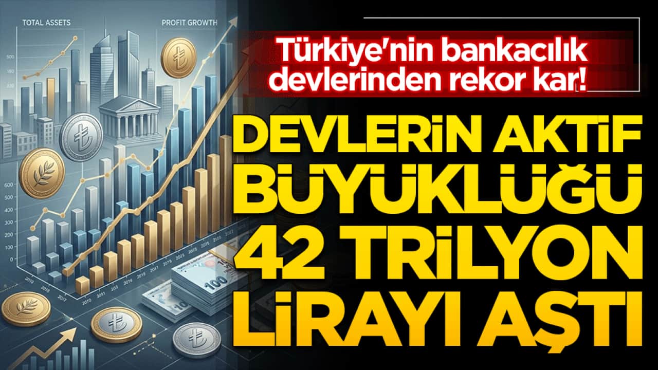 Türkiye'nin bankacılık devlerinden rekor kar! Devlerin aktif büyüklüğü 42 trilyon lirayı aştı!