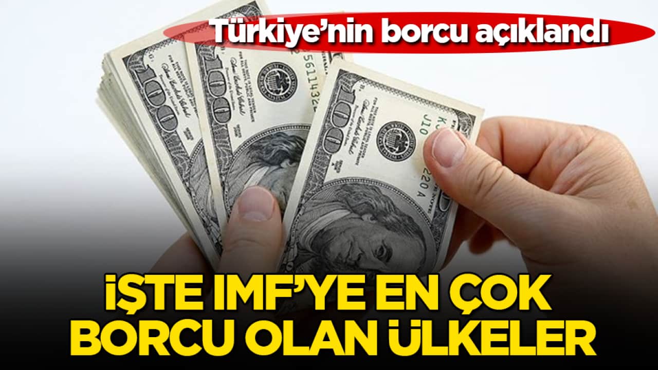 Türkiye’nin borcu açıklandı: İşte IMF’ye en çok borcu olan ülkeler