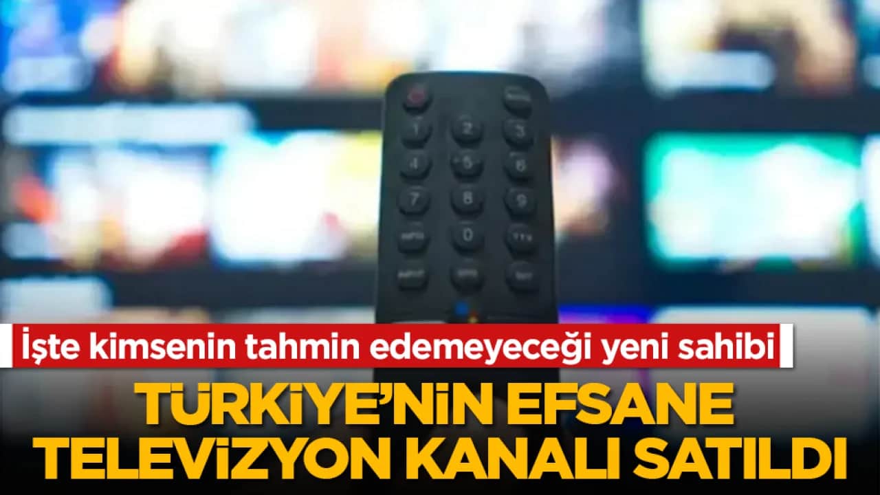 Türkiye’nin efsane televizyon kanalı satıldı! İşte kimsenin tahmin edemeyeceği yeni sahibi