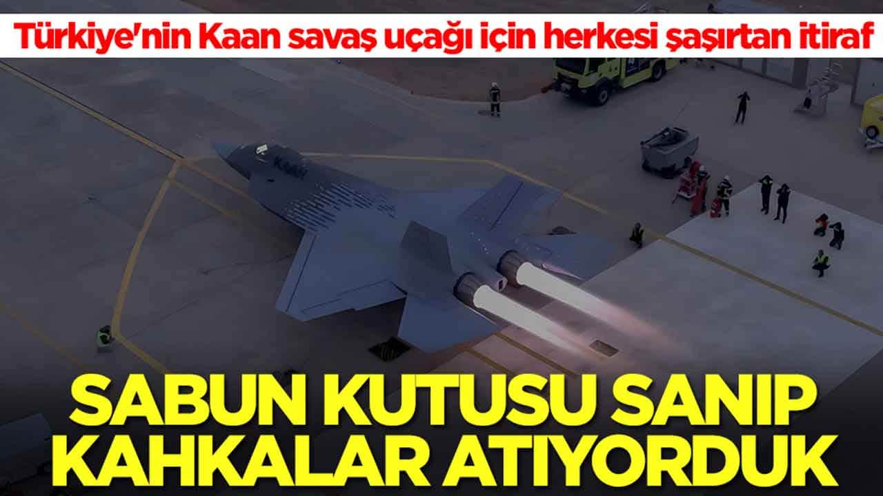 Türkiye'nin Kaan savaş uçağı için Grivas'tan herkesi şaşırtan itiraf: Sabun kutusu sanıp kahkalar atıyorduk