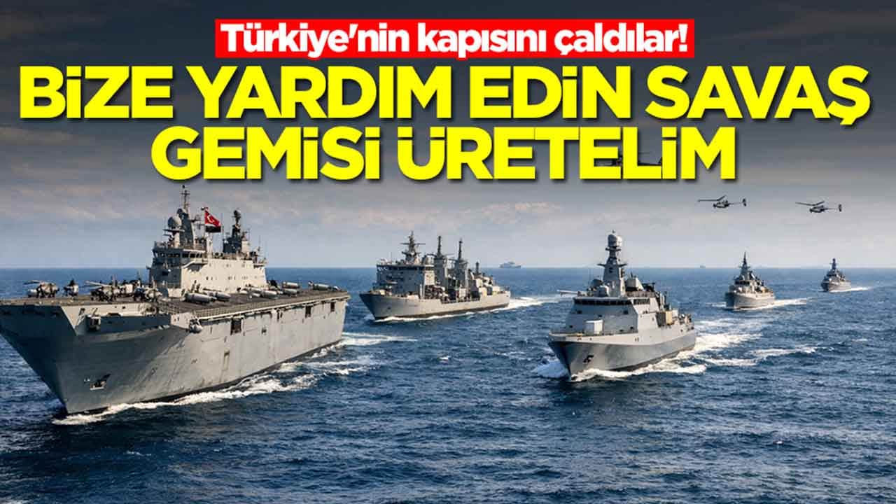 Türkiye'nin kapısını çaldılar: Bize yardım edin savaş gemisi üretelim