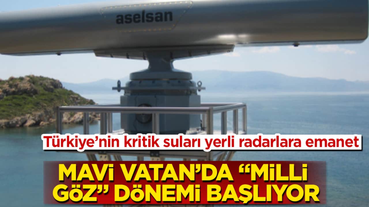 Türkiye’nin kritik suları yerli radarlara emanet: Mavi Vatan’da "milli göz" dönemi başlıyor