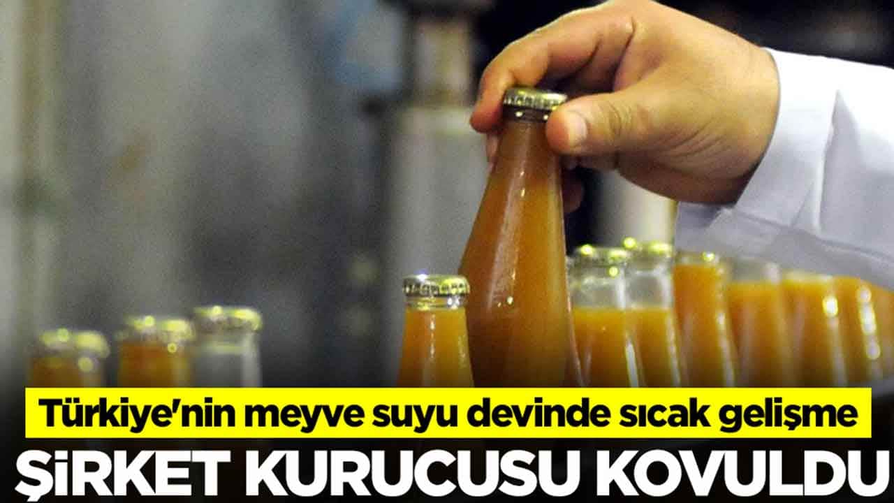 Türkiye'nin meyve suyu devinde sıcak gelişme: Şirket kurucusu kovuldu