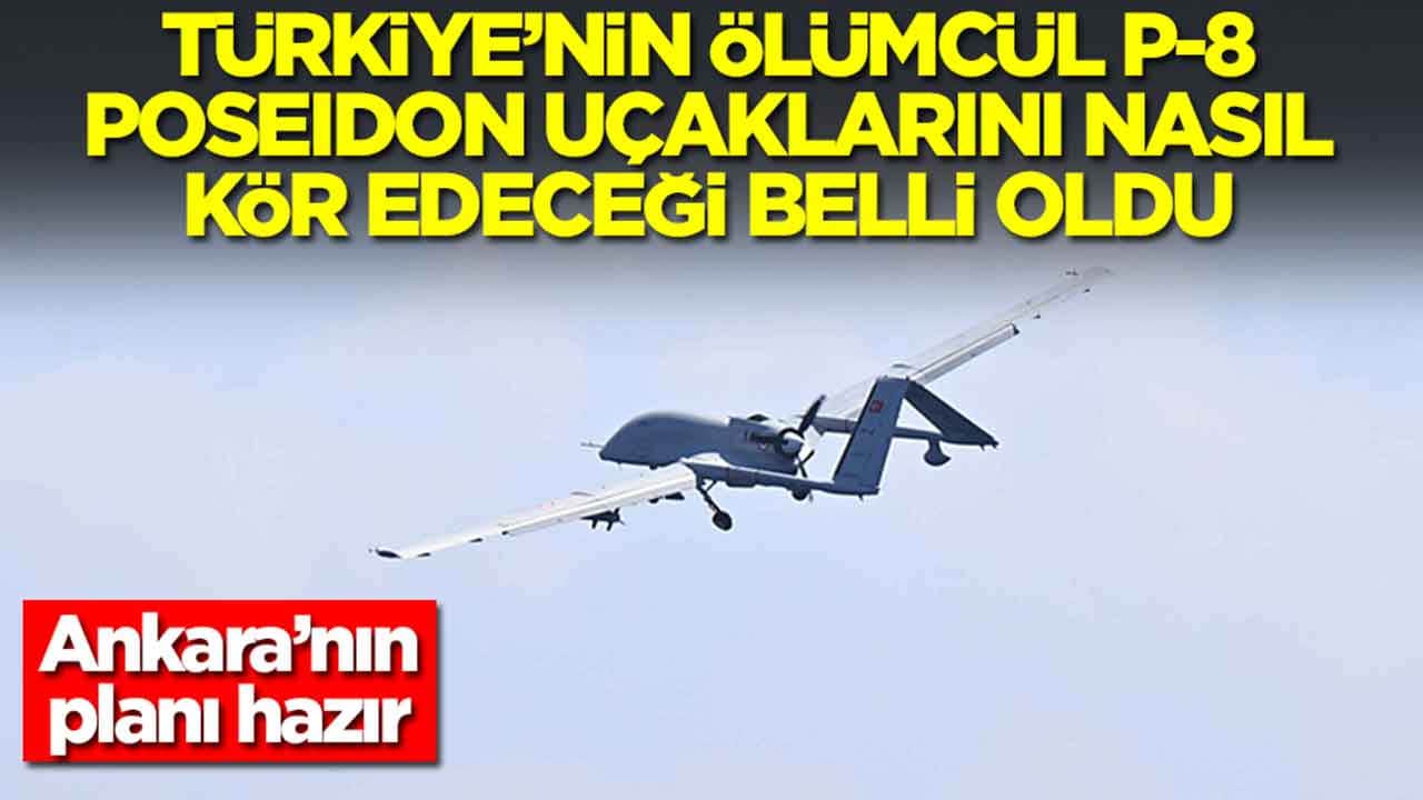 Türkiye'nin ölümcül P-8 Poseidon uçaklarını böyle kör edecek: Panzehiri bulundu