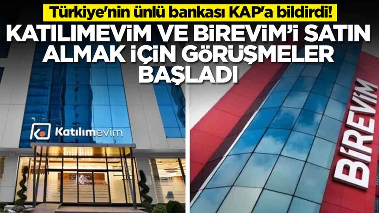 Türkiye'nin ünlü bankası KAP'a bilirdi: Katılımevim ve Birevim'i satın almak için görüşmelere başladı
