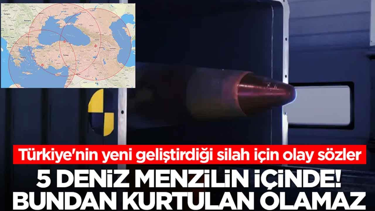 Türkiye'nin yeni geliştirdiği silah için olay sözler: 5 deniz menzilin içinde, bundan kurtulan olamaz