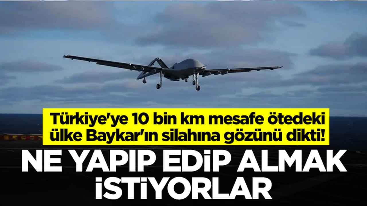Türkiye'ye 10 bin km mesafe ötedeki ülke Baykar'ın silahına gözünü dikti: Ne yapıp edip almak istiyorlar