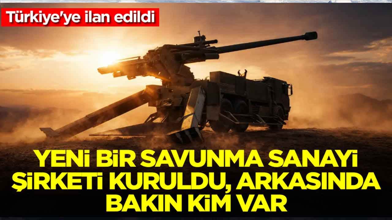 Türkiye'ye ilan edildi: Yeni bir savunma sanayi şirketi kuruldu, arkasında bakın kim var