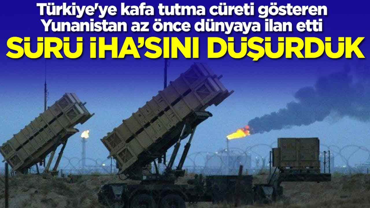 Türkiye'ye kafa tutma cüreti gösteren Yunanistan az önce dünyaya ilan etti: Sürü İHA'sını düşürdük