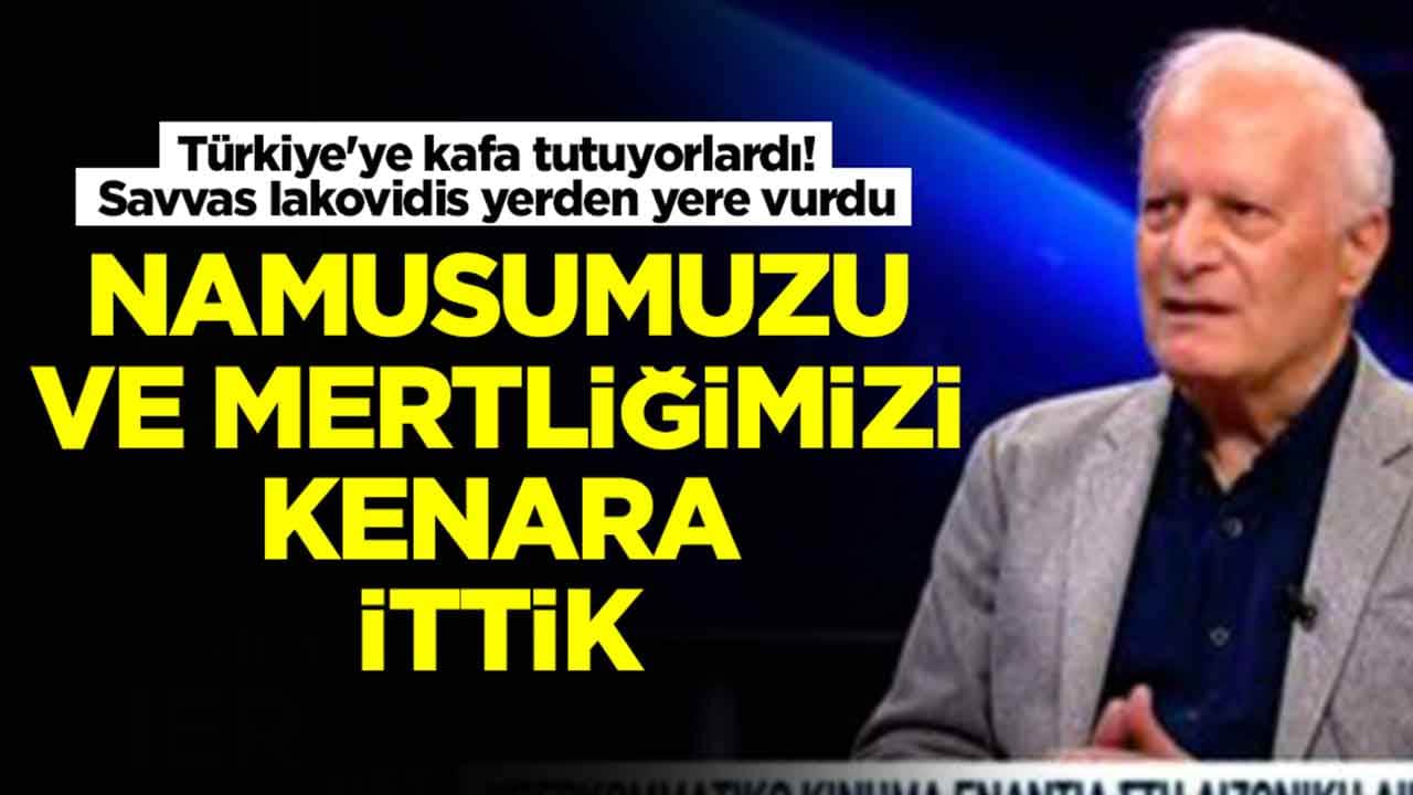 Türkiye'ye kafa tutuyorlardı! Savvas Iakovidis yerden yere vurdu: Namusu ve mertliği kenara ittik