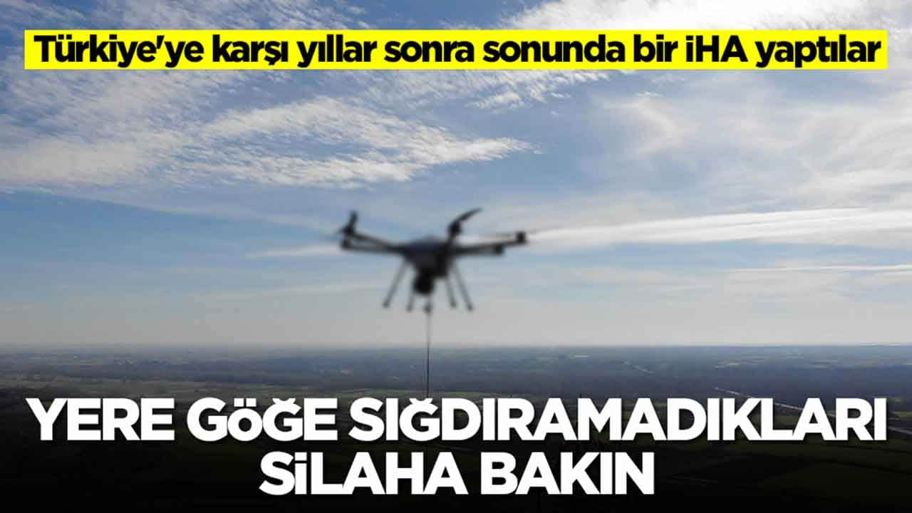 Türkiye'ye karşı yıllar sonra sonunda bir İHA yaptılar: Yere göğe sığdıramadıkları silaha bakın