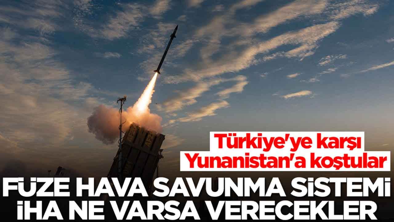 Türkiye'ye karşı Yunanistan'a koştular: Füze, hava savunma sistemi, İHA ne varsa verecekler