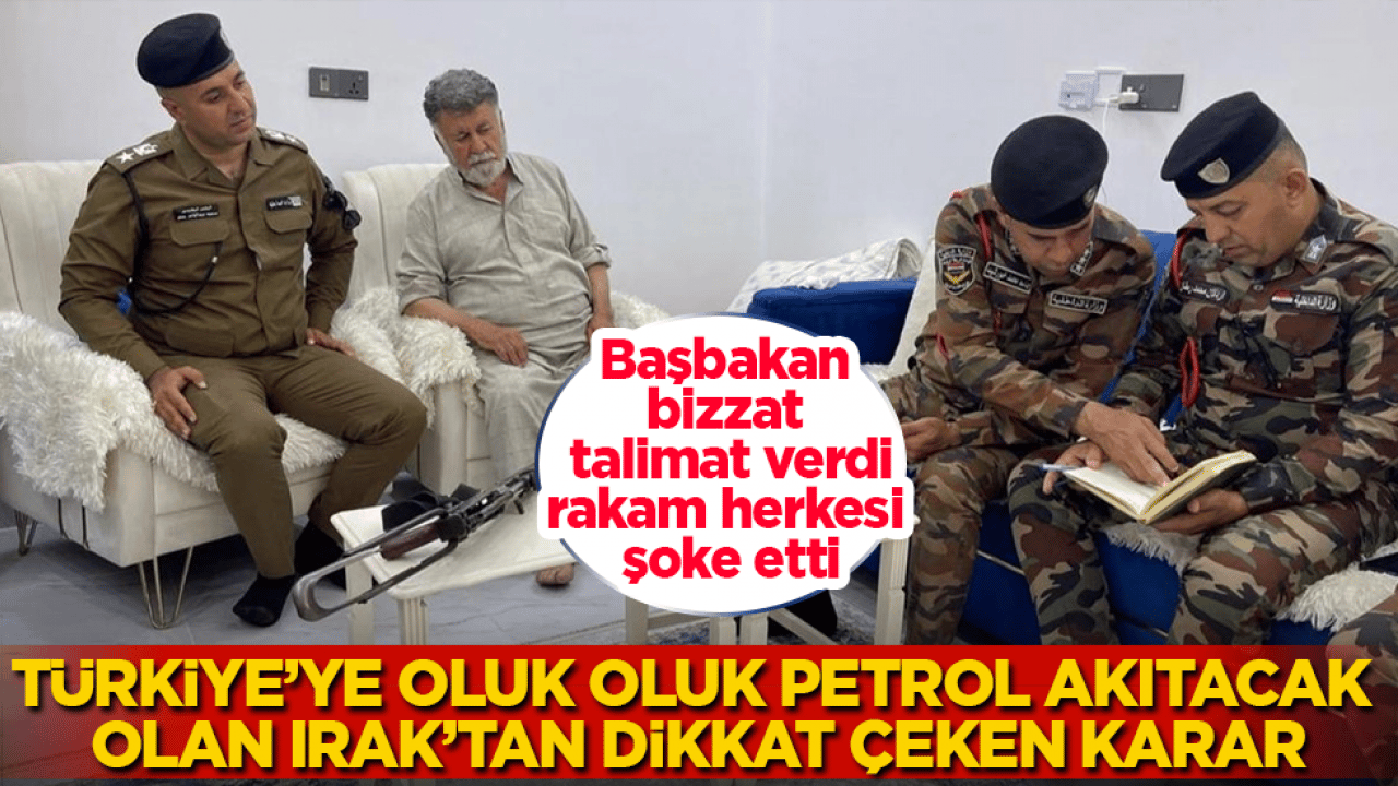 Türkiye’ye oluk oluk petrol akıtacak olan Irak’tan dikkat çeken karar! Başbakan bizzat talimat verdi, rakam herkesi şoke etti