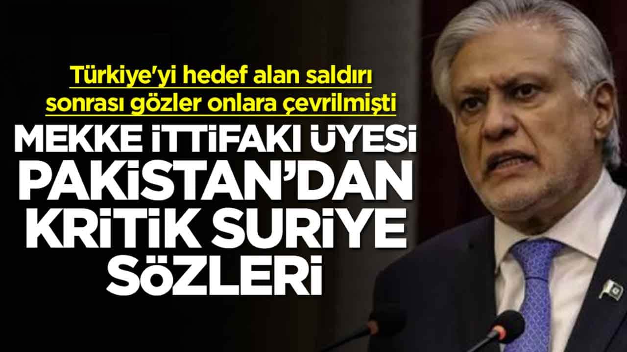 Türkiye'ye yapılan saldırı iki ülkeyi de ilgilendiriyor! Mekke İttifakı üyesi Pakistan'dan Suriye çıkışı