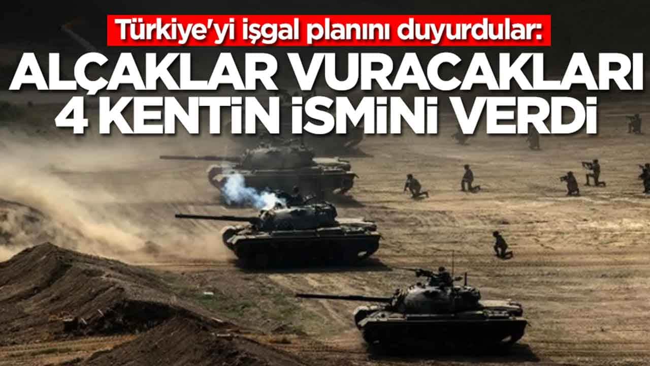 Türkiye'yi işgal planını duyurdular: Vuracakları 4 kentin ismini bile verdiler